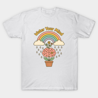 Water Your Mind (Mind Garden) T-Shirt