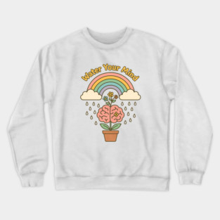 Water Your Mind (Mind Garden) Crewneck Sweatshirt