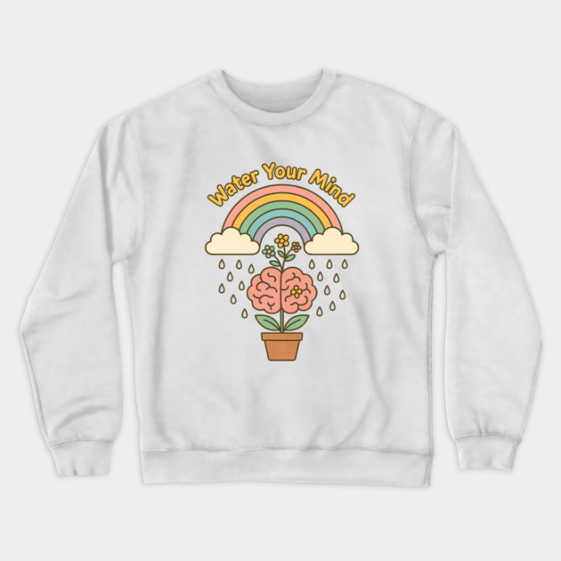 Water Your Mind (Mind Garden) Crewneck Sweatshirt by Fauzi's Store