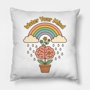 Water Your Mind (Mind Garden) Pillow