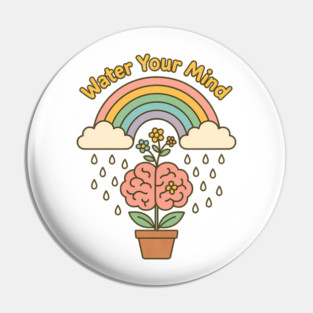 Water Your Mind (Mind Garden) Pin