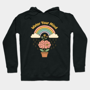 Water Your Mind (Mind Garden) Hoodie