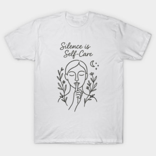 Silence Is Self-Care T-Shirt