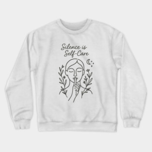 Silence Is Self-Care Crewneck Sweatshirt