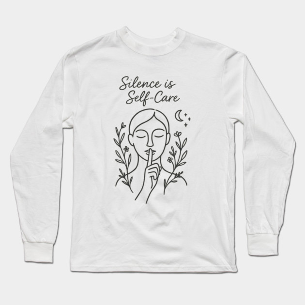 Silence Is Self-Care Long Sleeve T-Shirt by Fauzi's Store