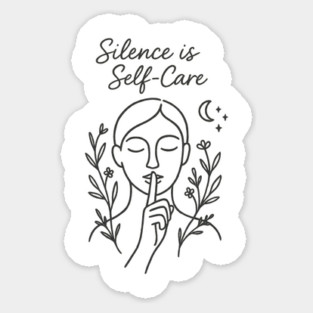 Silence Is Self-Care Sticker