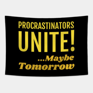 Procrastinators Unite! Maybe Tomorrow Tapestry