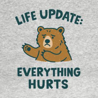 Life Update Everything Hurts Adulting Sarcasm Humor T-Shirt