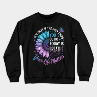 Your Life Matters Suicide Prevention Awareness Crewneck Sweatshirt