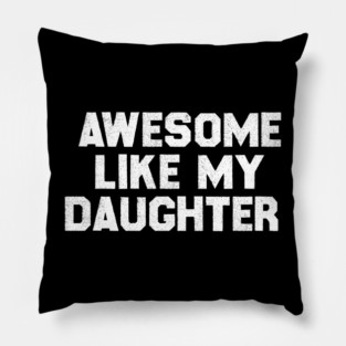 Awesome Like My Daughter Pillow