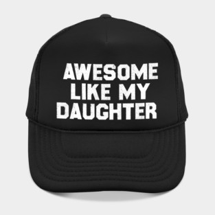 Awesome Like My Daughter Hat
