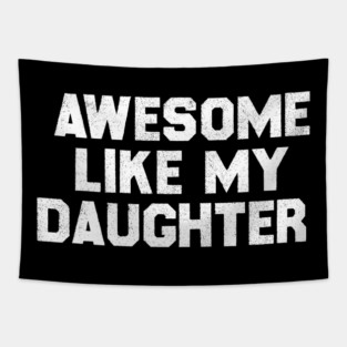 Awesome Like My Daughter Tapestry