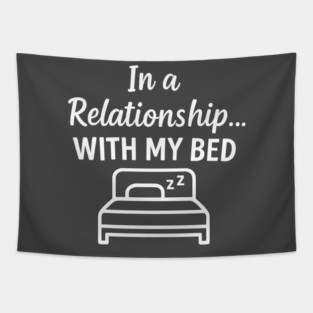 Funny Sleep Quote Design - In a Relationship… With My Bed Tapestry