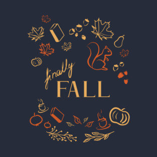 Finally Fall, Cozy Autumn T-Shirt