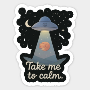 Take Me to Calm UFO Cat Cosmic Aesthetic Quote Sticker