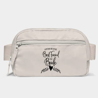 I'm the B.F.O.T.B. - Best Friend of the Bride Bag