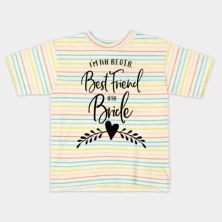 I'm the B.F.O.T.B. - Best Friend of the Bride Kids T-Shirt