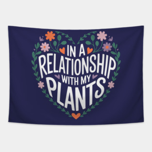 In a Relationship with my Plants Tapestry