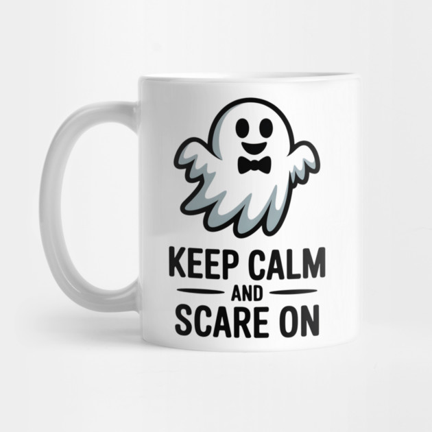 Keep Calm and Scare On by Frank Ring