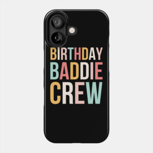 Birthday Baddie Crew Women Cute Birthday Party squad Phone Case