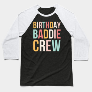 Birthday Baddie Crew Women Cute Birthday Party squad Baseball T-Shirt