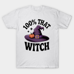 100% That Witch T-Shirt