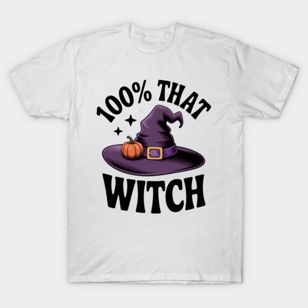 100% That Witch T-Shirt by Frank Ring