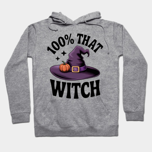100% That Witch Hoodie by Frank Ring