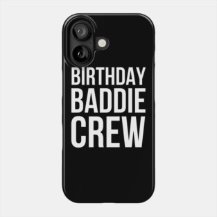 Birthday Baddie Crew Women Cute Birthday Party squad fun Phone Case