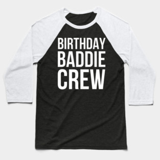 Birthday Baddie Crew Women Cute Birthday Party squad fun Baseball T-Shirt