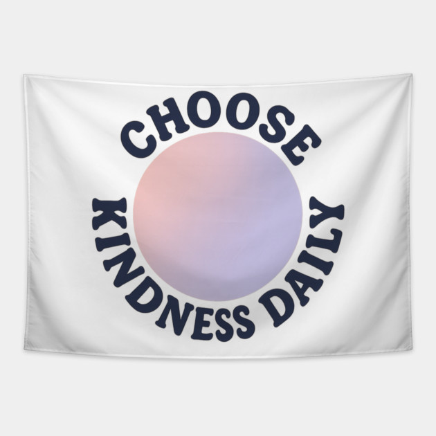 Choose Kindness Daily Tapestry by Fauzi's Store