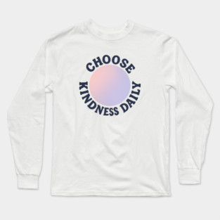 Choose Kindness Daily Long Sleeve T-Shirt