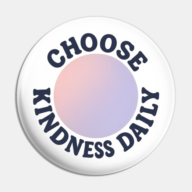 Choose Kindness Daily Pin by Fauzi's Store
