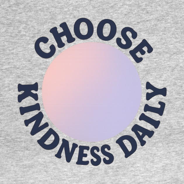 Choose Kindness Daily by Fauzi's Store
