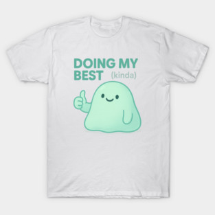 Doing My Best (Blob) T-Shirt