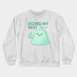 Doing My Best (Blob) Crewneck Sweatshirt