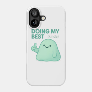 Doing My Best (Blob) Phone Case