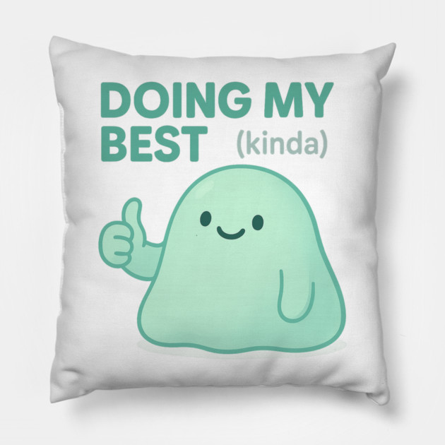 Doing My Best (Blob) Pillow by Fauzi's Store