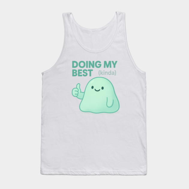 Doing My Best (Blob) Tank Top by Fauzi's Store