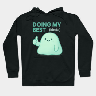 Doing My Best (Blob) Hoodie