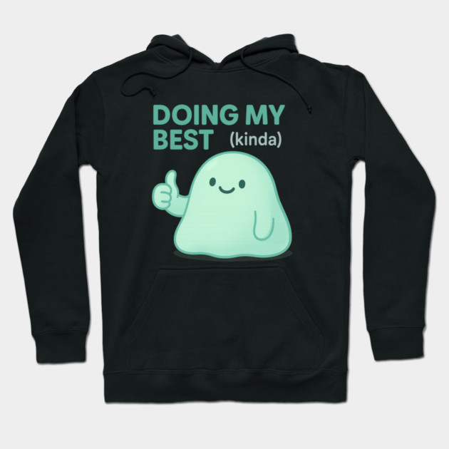Doing My Best (Blob) Hoodie by Fauzi's Store