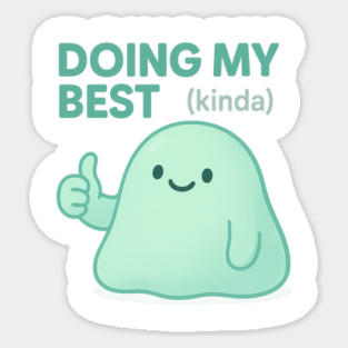 Doing My Best (Blob) Sticker