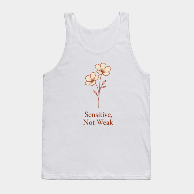 Sensitive, Not Weak Tank Top by Fauzi's Store