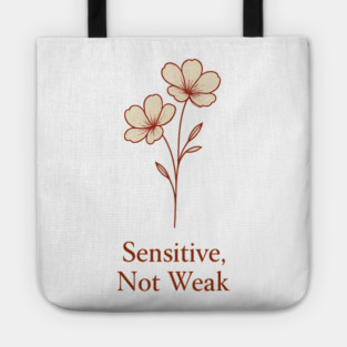 Sensitive, Not Weak Tote