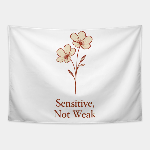 Sensitive, Not Weak Tapestry by Fauzi's Store