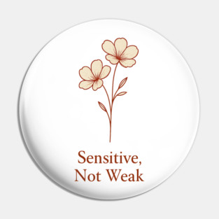 Sensitive, Not Weak Pin