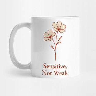 Sensitive, Not Weak Mug