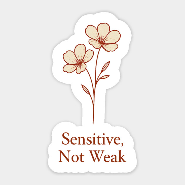 Sensitive, Not Weak Sticker by Fauzi's Store
