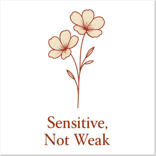 Sensitive, Not Weak Posters and Art