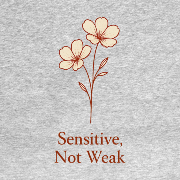 Sensitive, Not Weak by Fauzi's Store